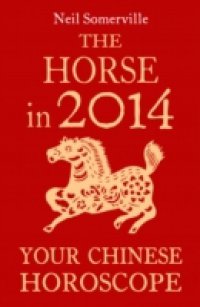 Читать Horse in 2014: Your Chinese Horoscope