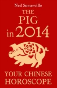 Читать Pig in 2014: Your Chinese Horoscope