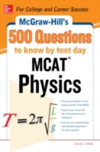 McGraw-Hill`s 500 MCAT Physics Questions to Know by Test Day