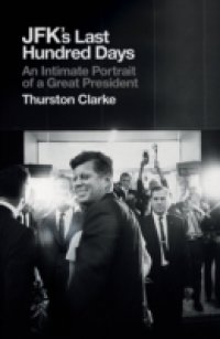 JFK`s Last Hundred Days