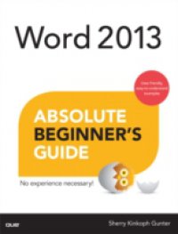 Word 2013 Absolute Beginner`s Guide