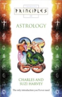 Astrology: The only introduction you`ll ever need (Principles of)