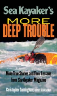 Sea Kayaker`s More Deep Trouble