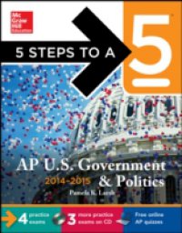 5 Steps to a 5 AP US Government and Politics, 2014-2015 Edition
