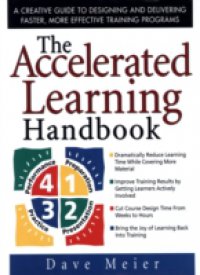 Читать Accelerated Learning Handbook: A Creative Guide to Designing and Delivering Faster, More Effective Training Programs