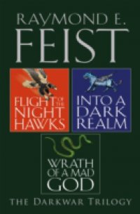 Читать Complete Darkwar Trilogy: Flight of the Night Hawks, Into a Dark Realm, Wrath of a Mad God