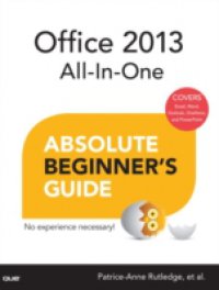 Office 2013 All-In-One Absolute Beginner`s Guide