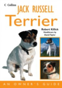 Jack Russell Terrier: An Owner`s Guide