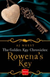 Rowena`s Key: HarperImpulse Fantasy Romance (A Serial Novella) (The Golden Key Chronicles, Book 1)