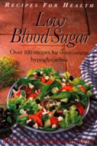 Low Blood Sugar: Over 100 Recipes for overcoming Hypoglycaemia (Recipes for Health)