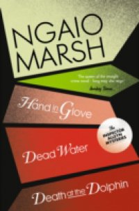 Inspector Alleyn 3-Book Collection 8: Death at the Dolphin, Hand in Glove, Dead Water