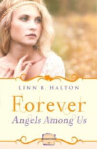 Читать Forever: HarperImpulse Paranormal Romance (A Novella) (Angels Among Us, Book 3)