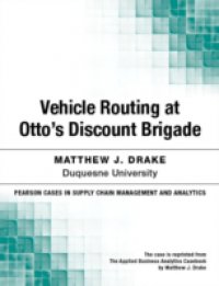 Vehicle Routing at Otto`s Discount Brigade