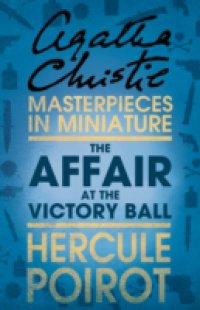 Affair at the Victory Ball: A Hercule Poirot Short Story