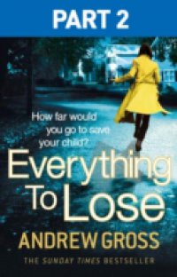 Everything to Lose: Part Two, Chapters 6-38