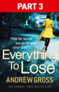 Читать Everything to Lose: Part Three, Chapters 39-69