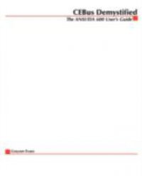 CEBus Demystified: The ANSI/EIA 600 User`s Guide