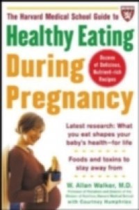 Harvard Medical School Guide to Healthy Eating During Pregnancy