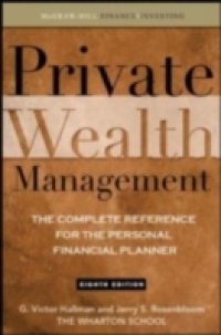 Private Wealth Management: The Complete Reference for the Personal Financial Planner