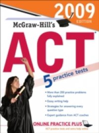 McGraw-Hill`s ACT, 2009 Edition