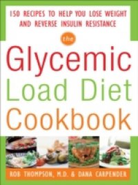 Glycemic-Load Diet Cookbook: 150 Recipes to Help You Lose Weight and Reverse Insulin Resistance