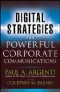 Digital Strategies for Powerful Corporate Communications