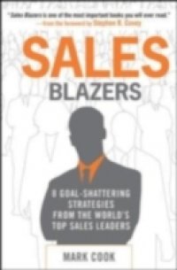 Sales Blazers: 8 Goal-Shattering Strategies from the World`s Top Sales Leaders