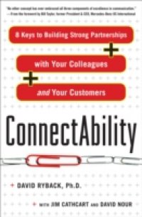 ConnectAbility: 8 Keys to Building Strong Partnerships with Your Colleagues and Your Customers