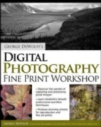 George DeWolfe`s Digital Photography Fine Print Workshop