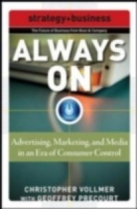 Always On: Advertising, Marketing, and Media in an Era of Consumer Control