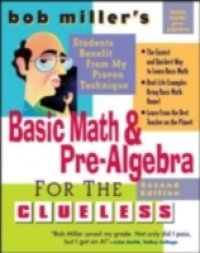 Bob Miller`s Basic Math and Pre-Algebra for the Clueless, 2nd Ed.
