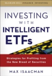 Investing with Intelligent ETFs: Strategies for Profiting from the New Breed of Securities