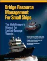 Bridge Resource Management for Small Ships: The Watchkeeper`s Manual for Limited-Tonnage Vessels