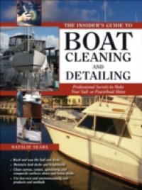 Insider`s Guide to Boat Cleaning and Detailing