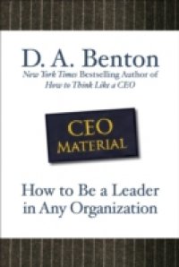 CEO Material: How to Be a Leader in Any Organization
