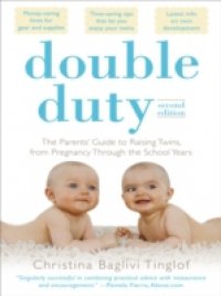 Double Duty: The Parents` Guide to Raising Twins, from Pregnancy through the School Years (2nd Edition)