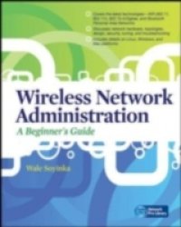 Wireless Network Administration A Beginner`s Guide