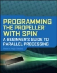 Programming the Propeller with Spin: A Beginner`s Guide to Parallel Processing