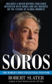 Soros: The Life, Ideas, and Impact of the World`s Most Influential Investor