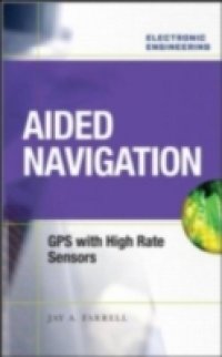 Aided Navigation: GPS with High Rate Sensors
