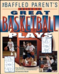 Baffled Parent`s Guide to Great Basketball Plays
