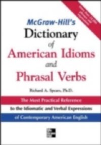 McGraw-Hill`s Dictionary of American Idoms and Phrasal Verbs