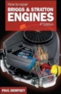 Читать How to Repair Briggs and Stratton Engines, 4th Ed.