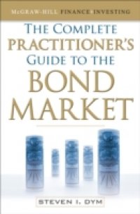 Complete Practitioner`s Guide to the Bond Market