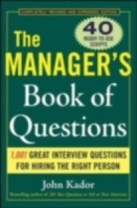Manager`s Book of Questions: 1001 Great Interview Questions for Hiring the Best Person