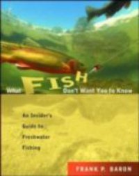 What Fish Don`t Want You to Know