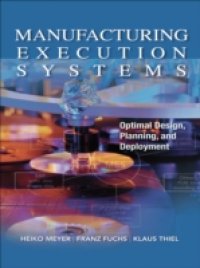 Читать Manufacturing Execution Systems (MES): Optimal Design, Planning, and Deployment