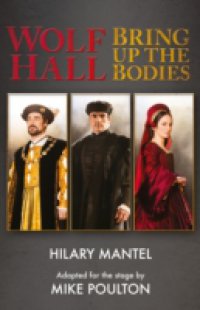 Wolf Hall & Bring Up the Bodies: RSC Stage Adaptation – Revised Edition