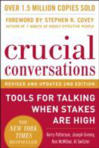 Crucial Conversations Tools for Talking When Stakes Are High, Second Edition