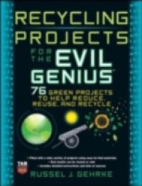 Recycling Projects for the Evil Genius